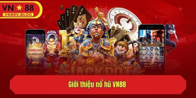 Giới thiệu nổ hũ VN88