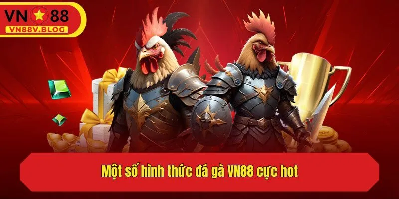 Một số hình thức đá gà VN88 cực hot